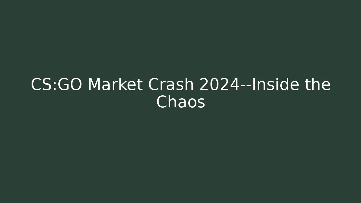 CS:GO Market Crash 2024—Inside the Chaos - NADclinic