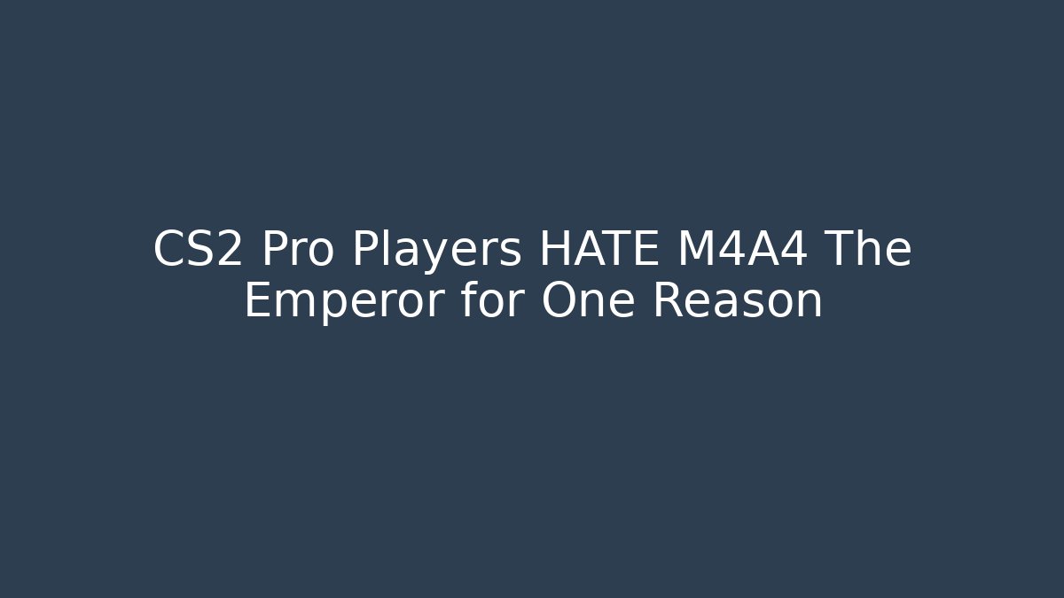 CS2 Pro Players HATE M4A4 The Emperor for One Reason - NADclinic