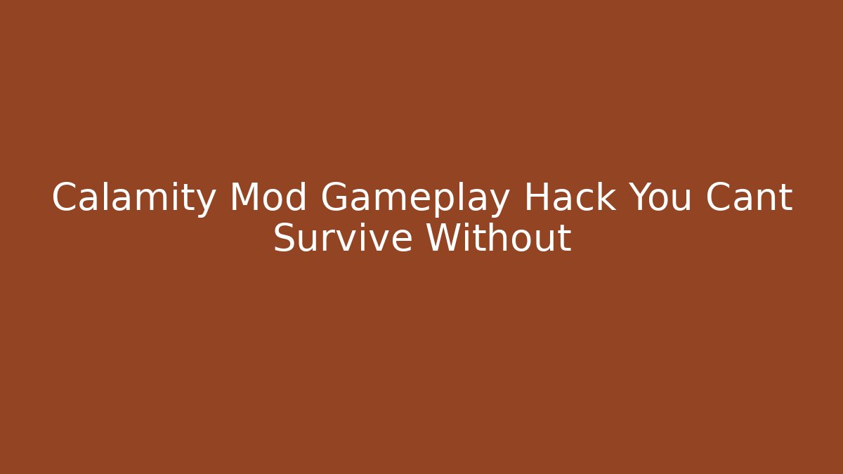 Calamity Mod Gameplay Hack You Cant Survive Without
