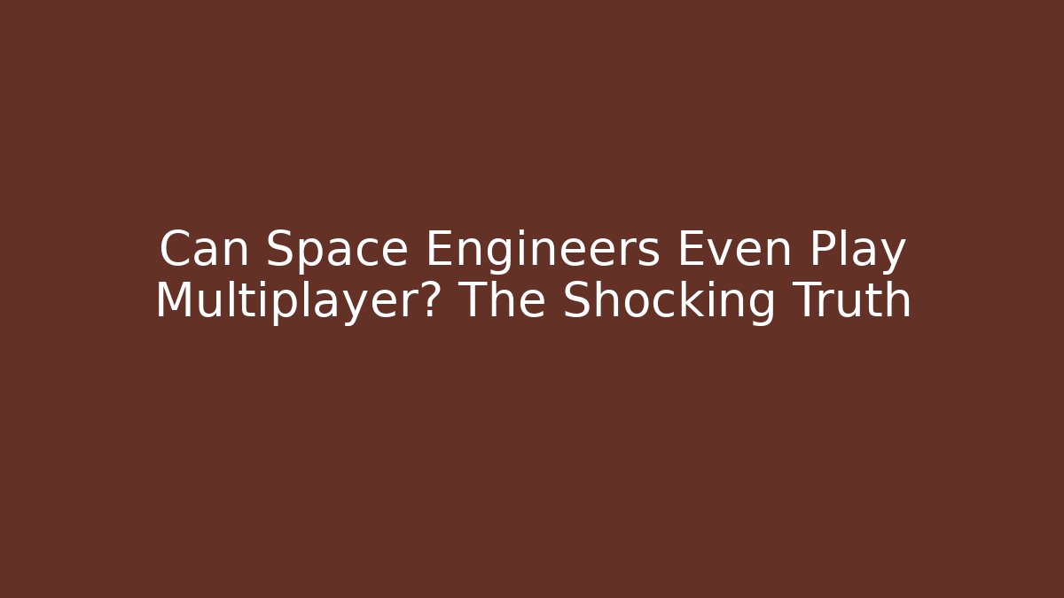 Can Space Engineers Even Play Multiplayer? The Shocking Truth - NADclinic