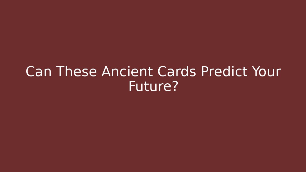Can These Ancient Cards Predict Your Future? - NADclinic