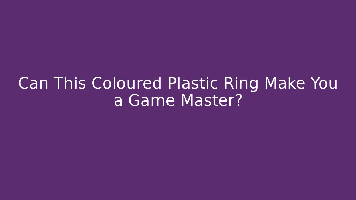 Can This Coloured Plastic Ring Make You a Game Master? - NADclinic