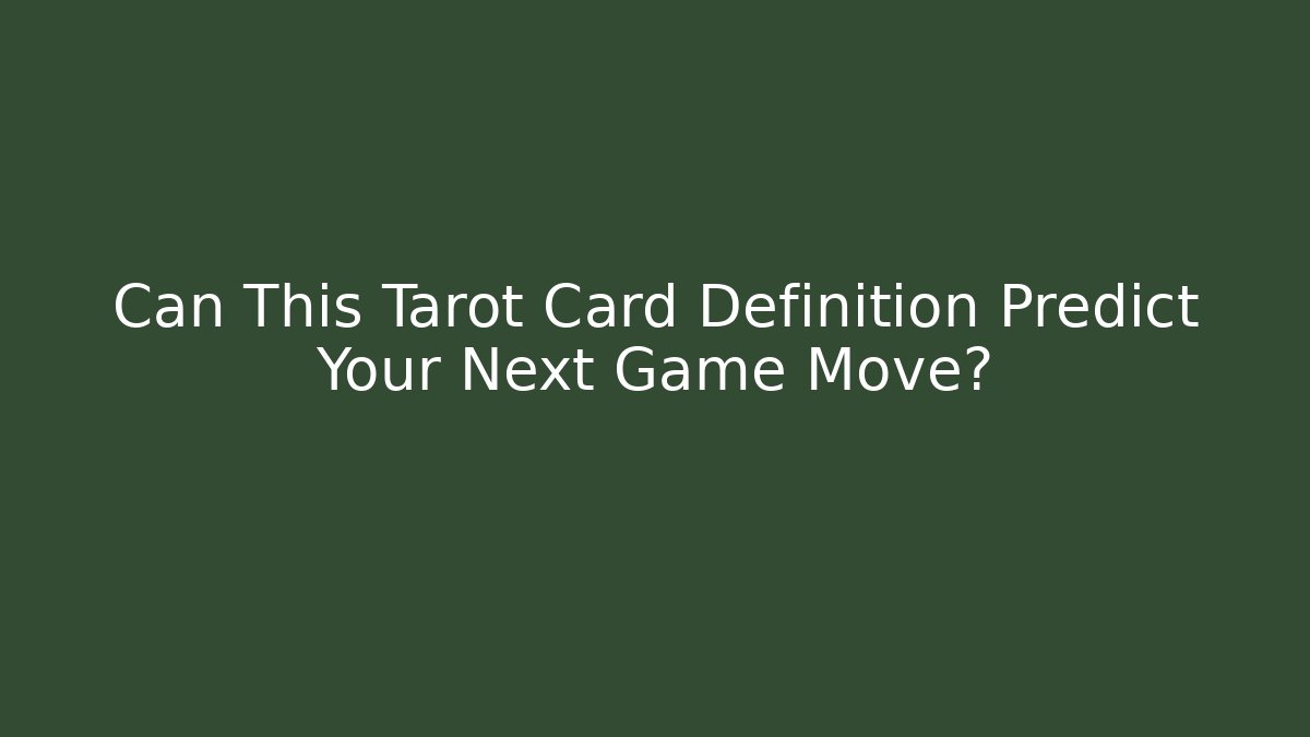 Can This Tarot Card Definition Predict Your Next Game Move? - NADclinic