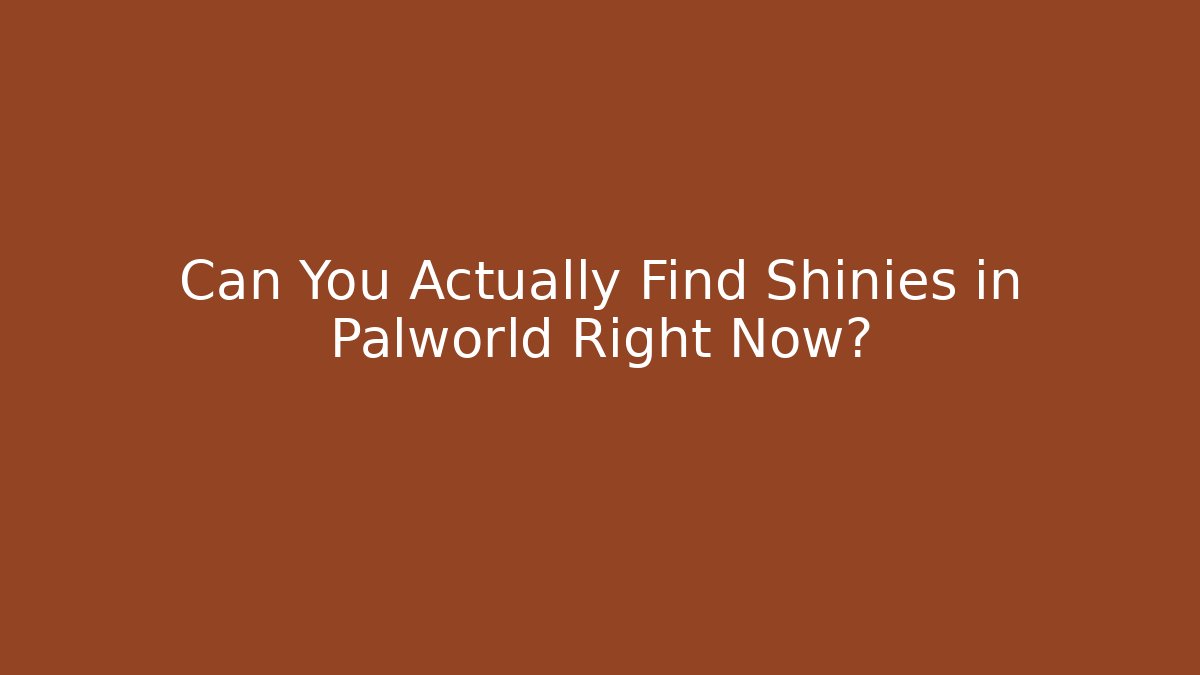 Can You Actually Find Shinies in Palworld Right Now?