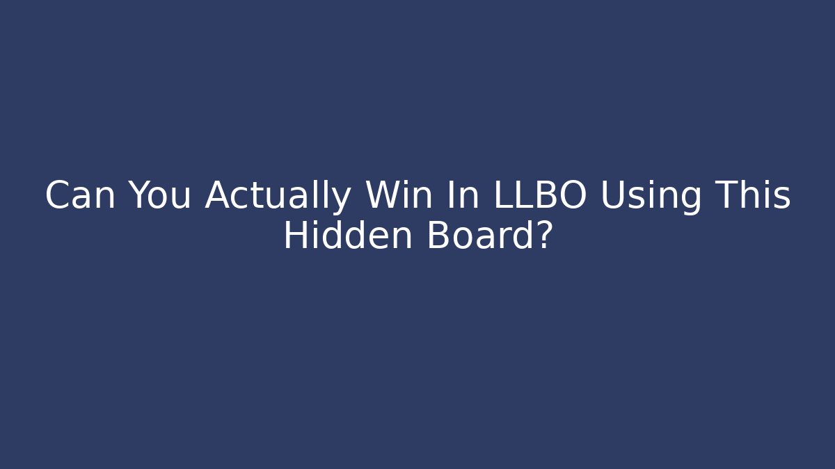 Can You Actually Win In LLBO Using This Hidden Board? - NADclinic