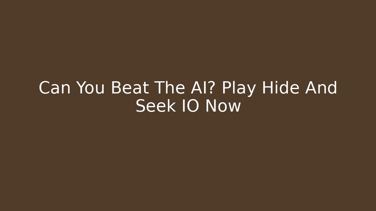 Can You Beat The AI? Play Hide And Seek IO Now