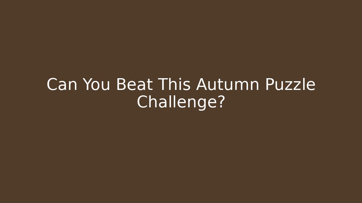 Can You Beat This Autumn Puzzle Challenge? - NADclinic