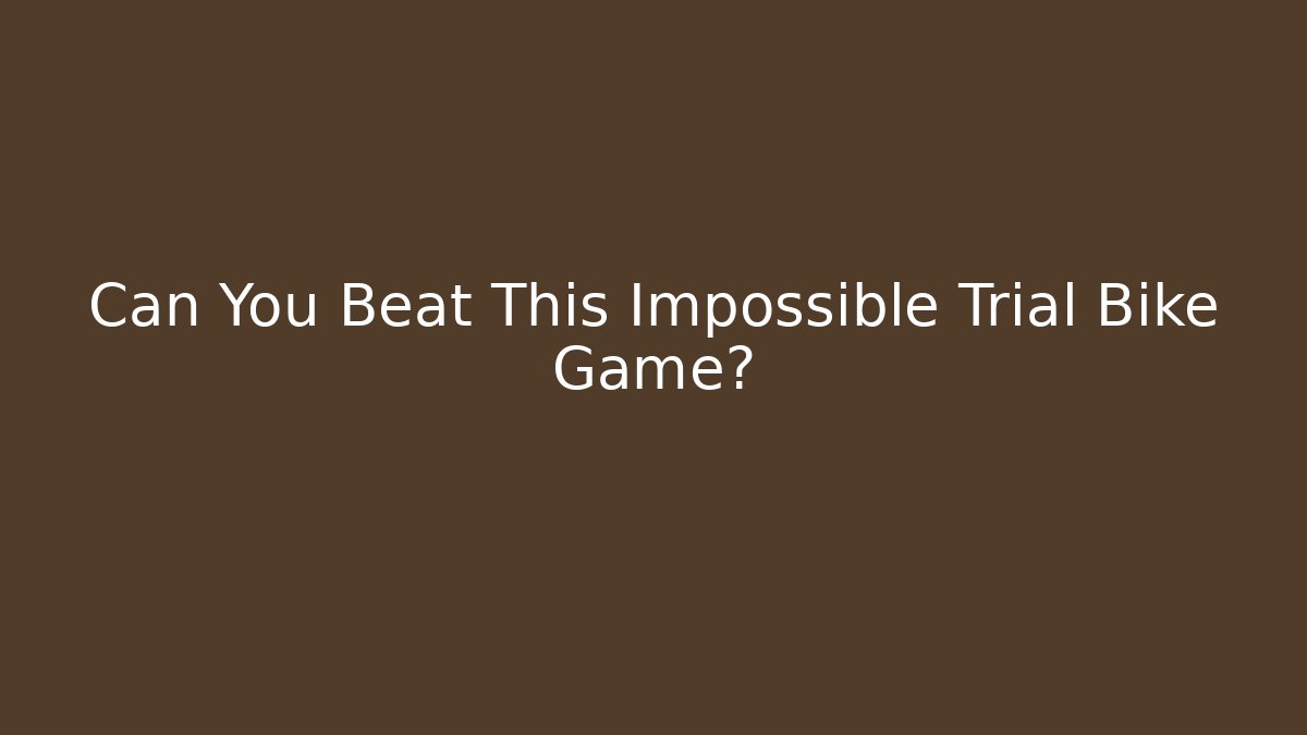 Can You Beat This Impossible Trial Bike Game?