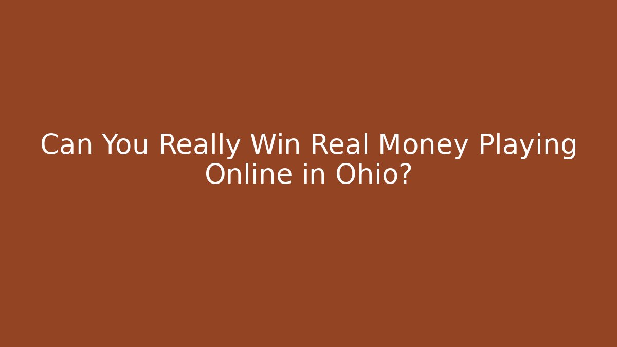 Can You Really Win Real Money Playing Online in Ohio?