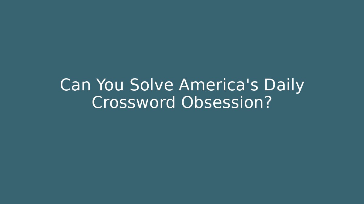 Can You Solve America's Daily Crossword Obsession?