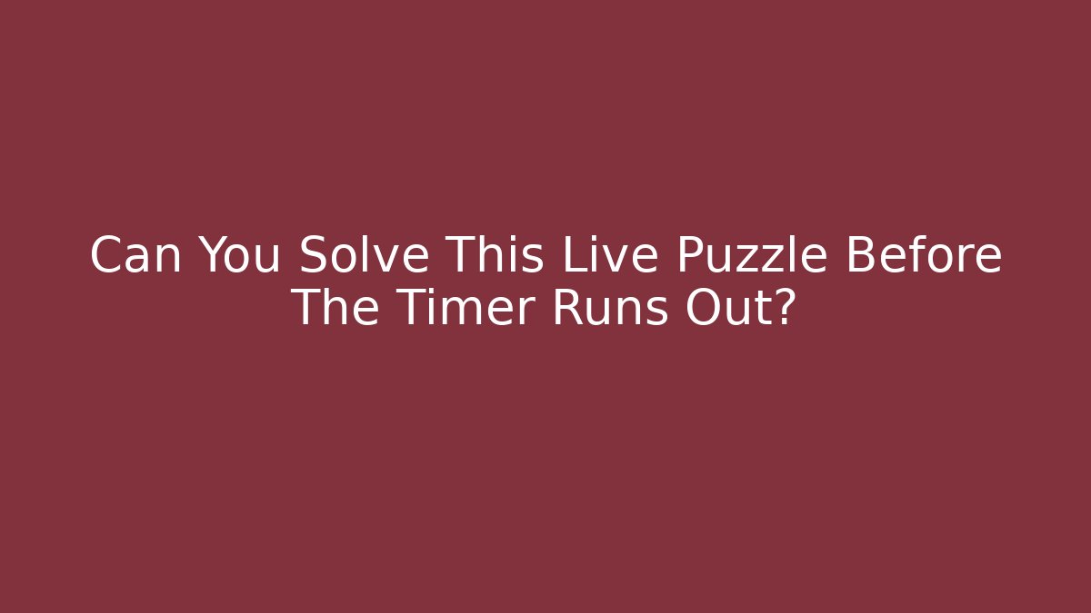 Can You Solve This Live Puzzle Before The Timer Runs Out?