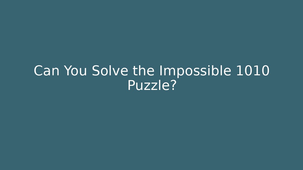 Can You Solve the Impossible 1010 Puzzle?