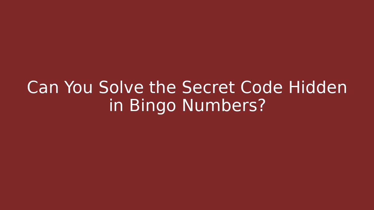 Can You Solve the Secret Code Hidden in Bingo Numbers?