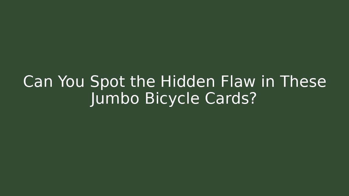 Can You Spot the Hidden Flaw in These Jumbo Bicycle Cards?