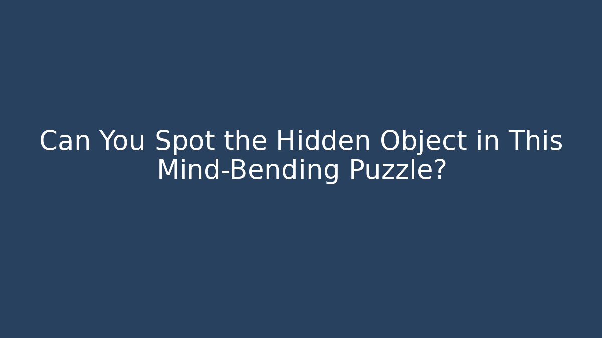 Can You Spot the Hidden Object in This Mind-Bending Puzzle?