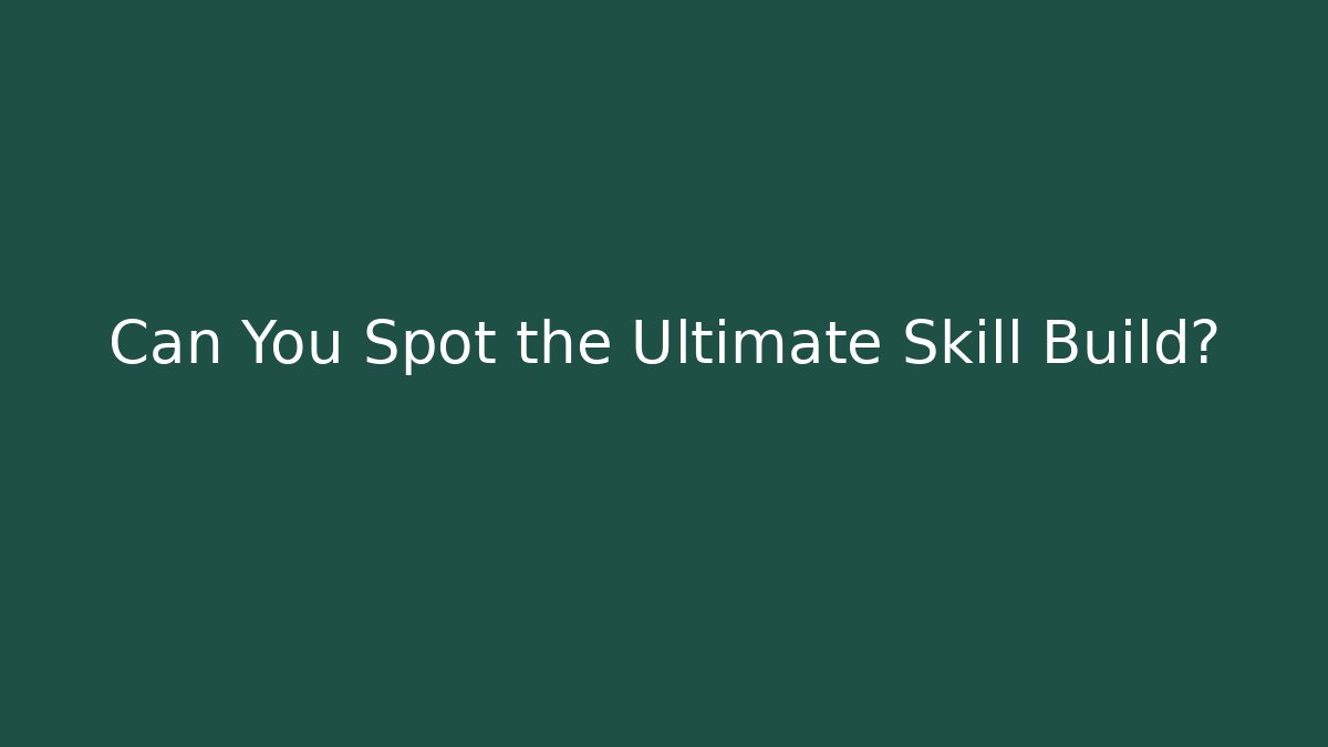 Can You Spot the Ultimate Skill Build? - NADclinic