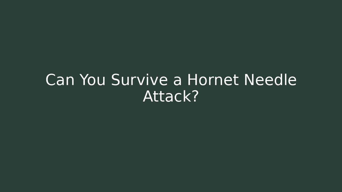 Can You Survive a Hornet Needle Attack?