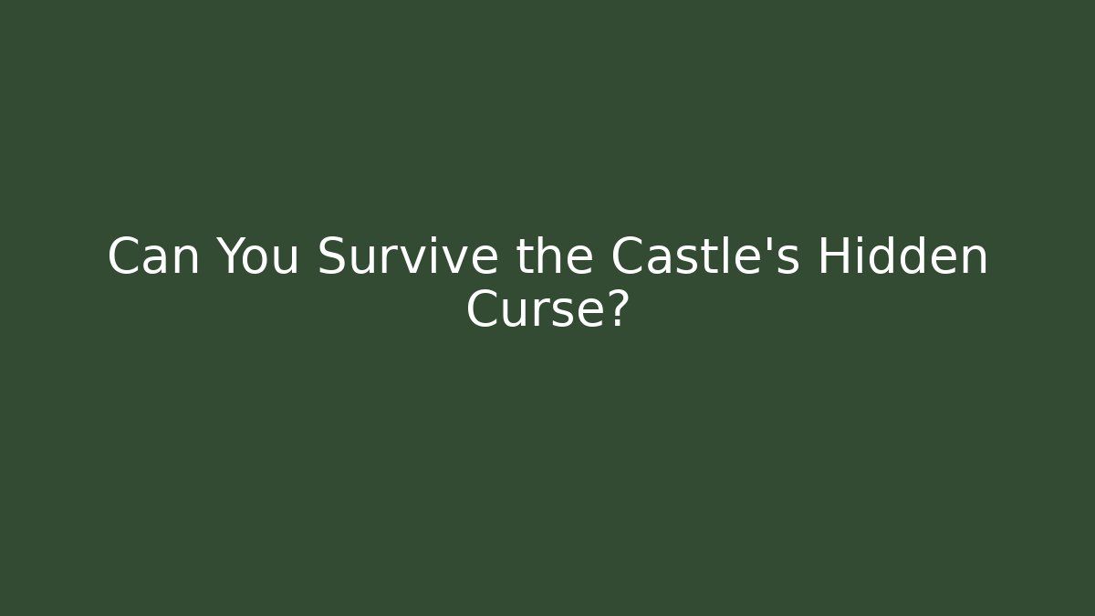 Can You Survive the Castle’s Hidden Curse? - NADclinic