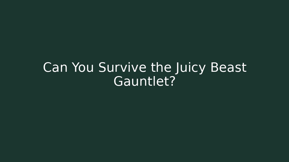 Can You Survive the Juicy Beast Gauntlet? - NADclinic
