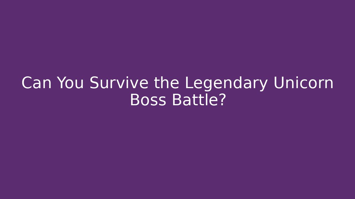 Can You Survive the Legendary Unicorn Boss Battle?