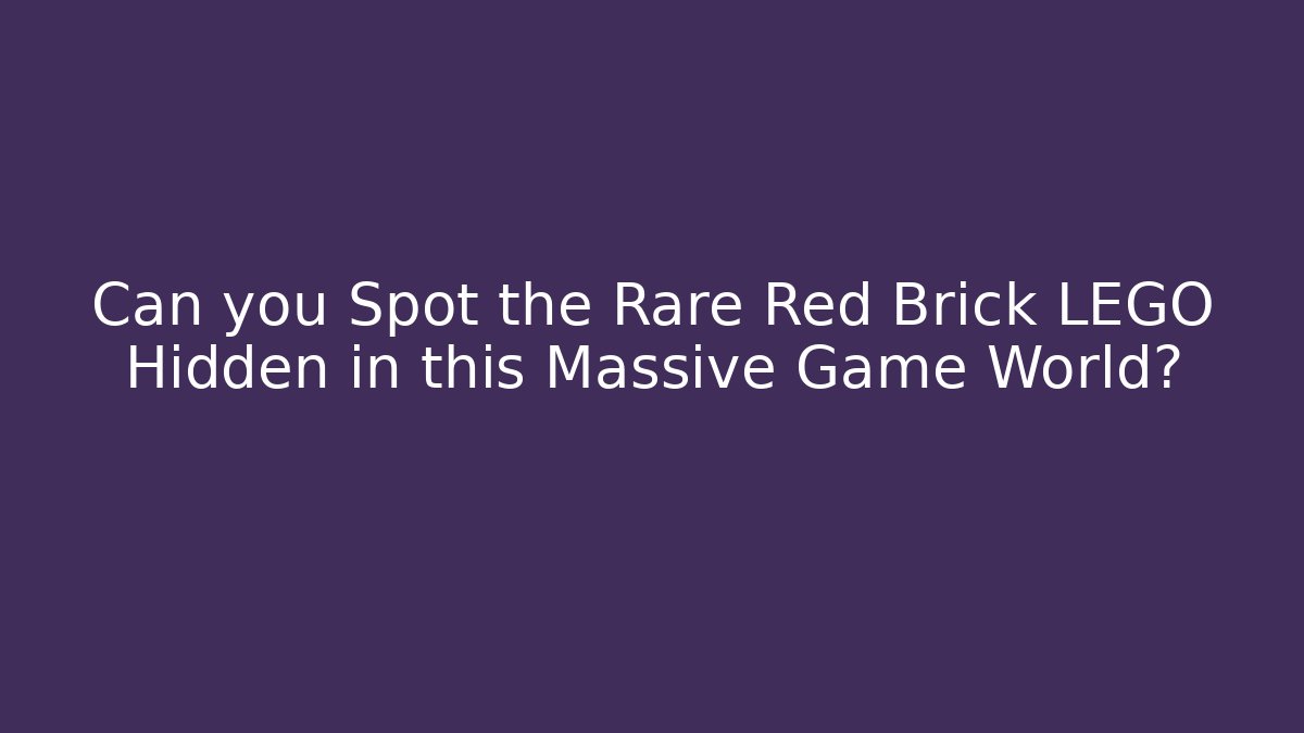 Can you Spot the Rare Red Brick LEGO Hidden in this Massive Game World?