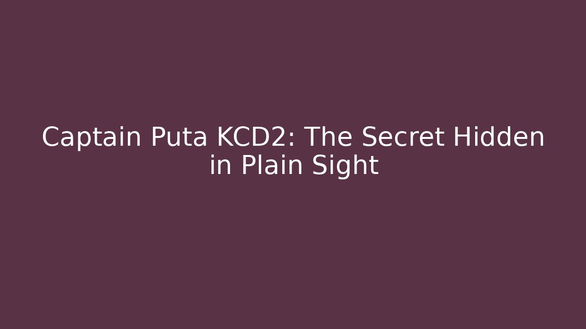 Captain Puta KCD2: The Secret Hidden in Plain Sight - NADclinic