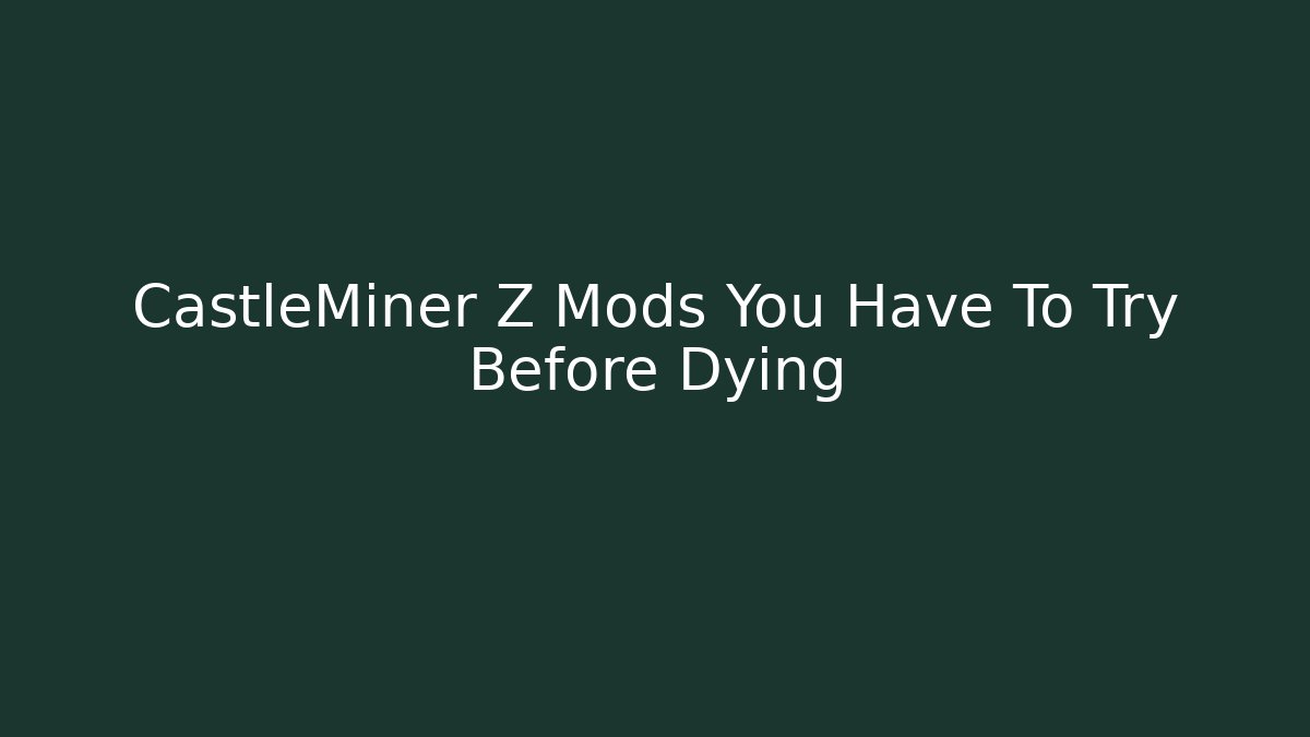 CastleMiner Z Mods You Have To Try Before Dying