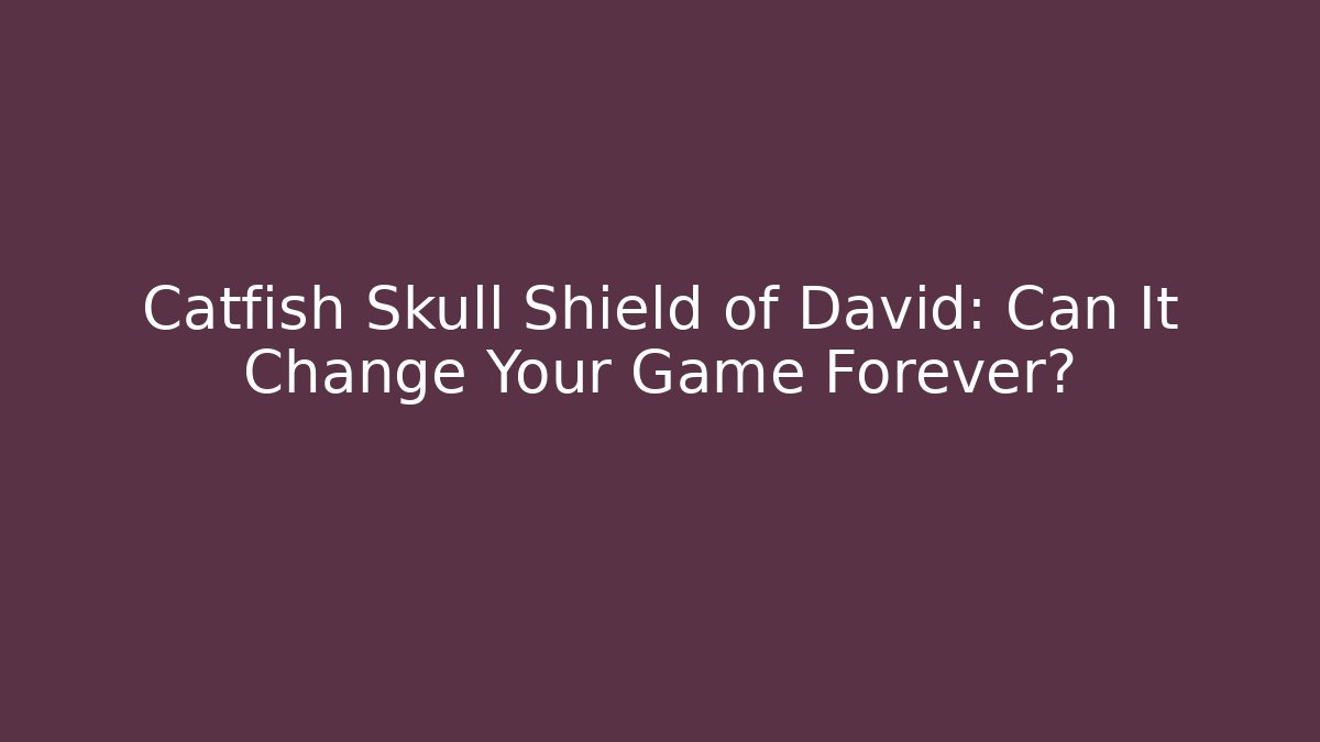 Catfish Skull Shield of David: Can It Change Your Game Forever?