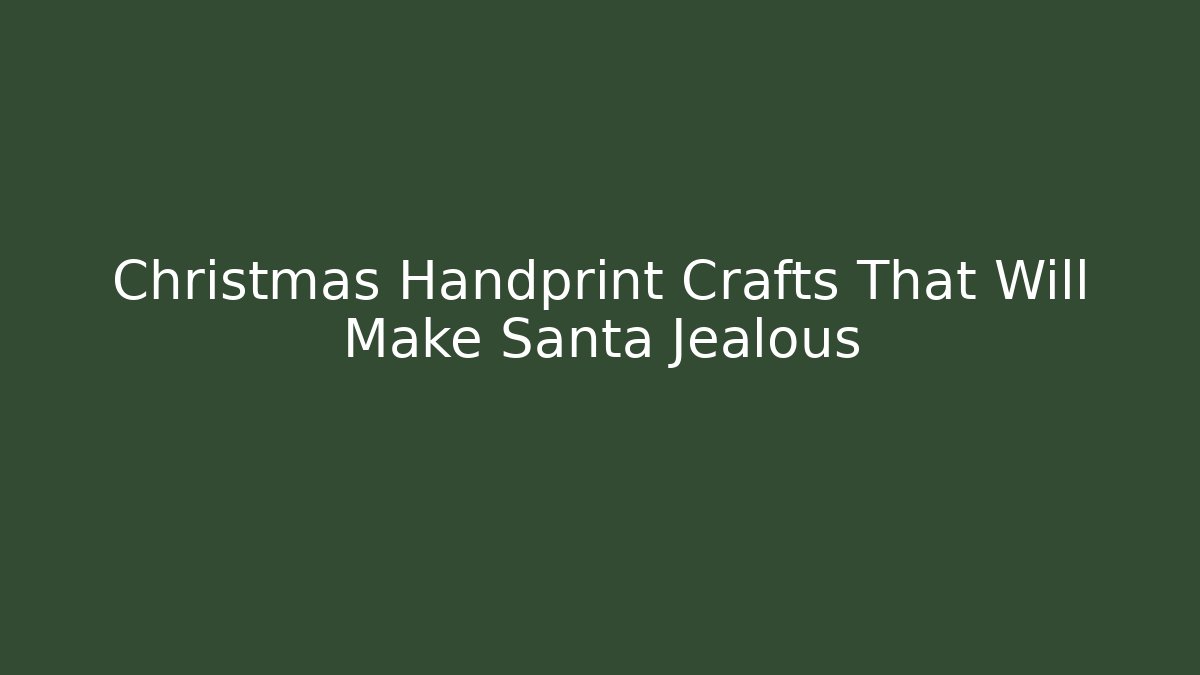 Christmas Handprint Crafts That Will Make Santa Jealous