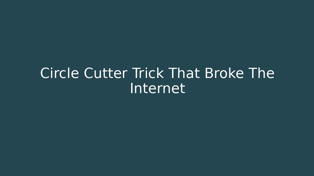 Circle Cutter Trick That Broke The Internet - NADclinic