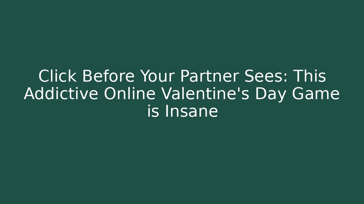 Click Before Your Partner Sees: This Addictive Online Valentine’s Day Game is Insane