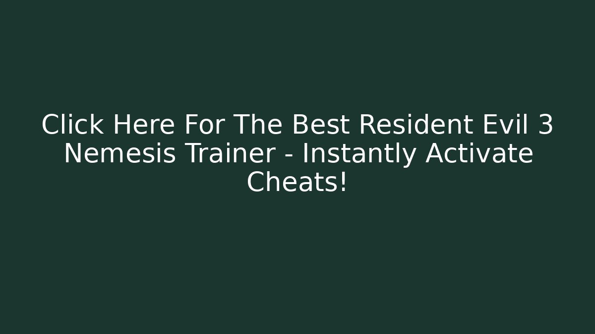 Click Here For The Best Resident Evil 3 Nemesis Trainer – Instantly Activate Cheats!