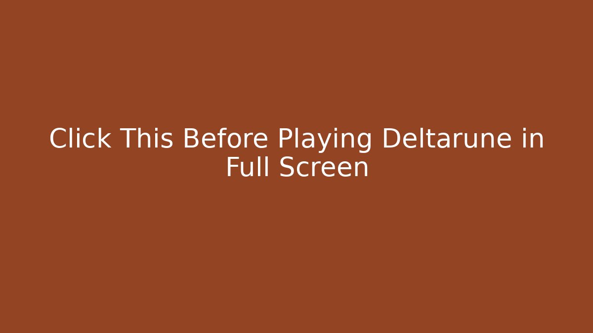 Click This Before Playing Deltarune in Full Screen