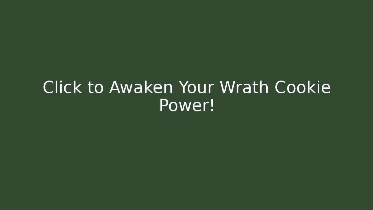 Click to Awaken Your Wrath Cookie Power!