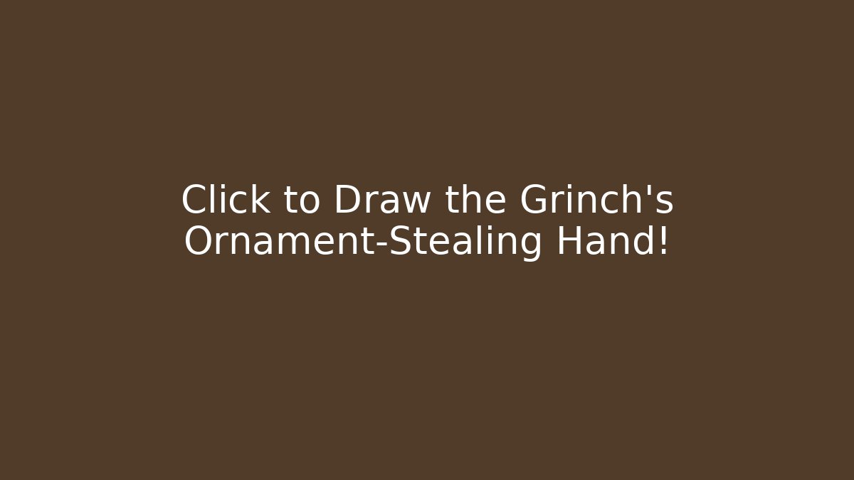 Click to Draw the Grinch's Ornament-Stealing Hand!