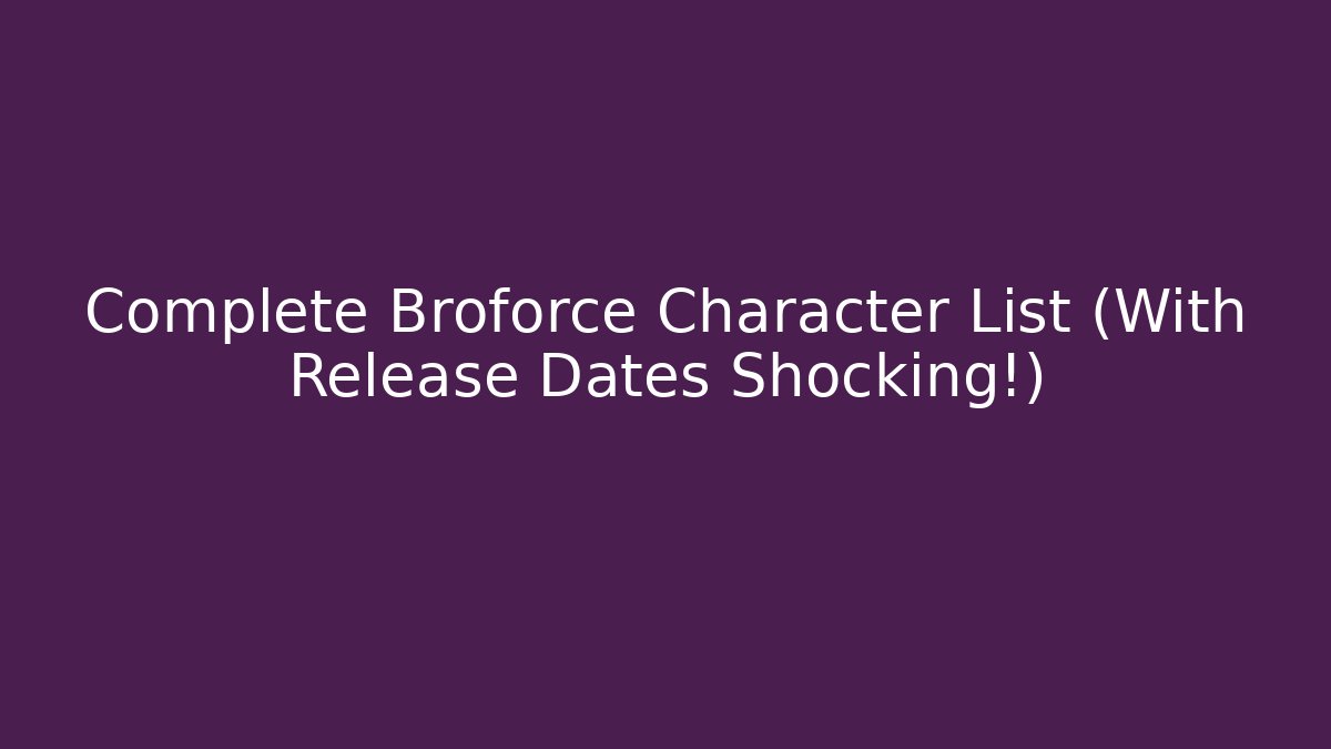 Complete Broforce Character List (With Release Dates Shocking!)