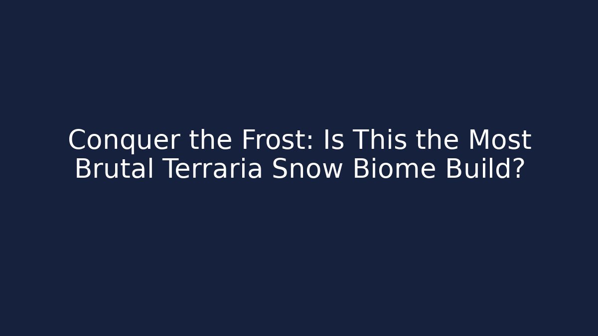 Conquer the Frost: Is This the Most Brutal Terraria Snow Biome Build?