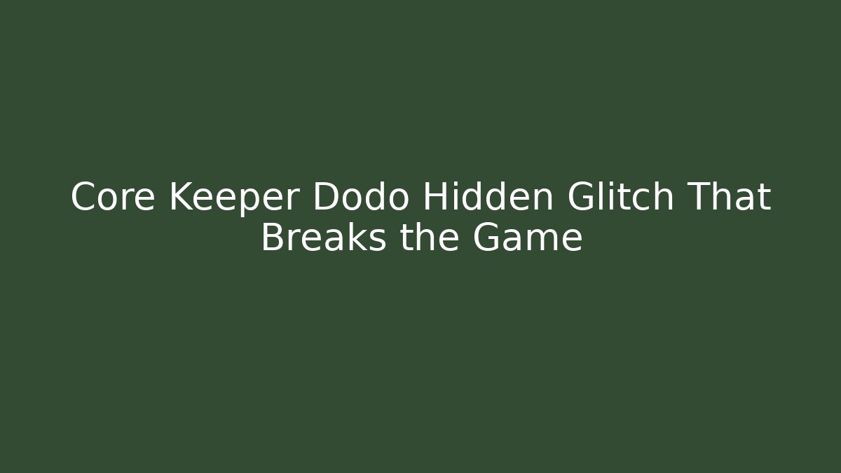 Core Keeper Dodo Hidden Glitch That Breaks the Game