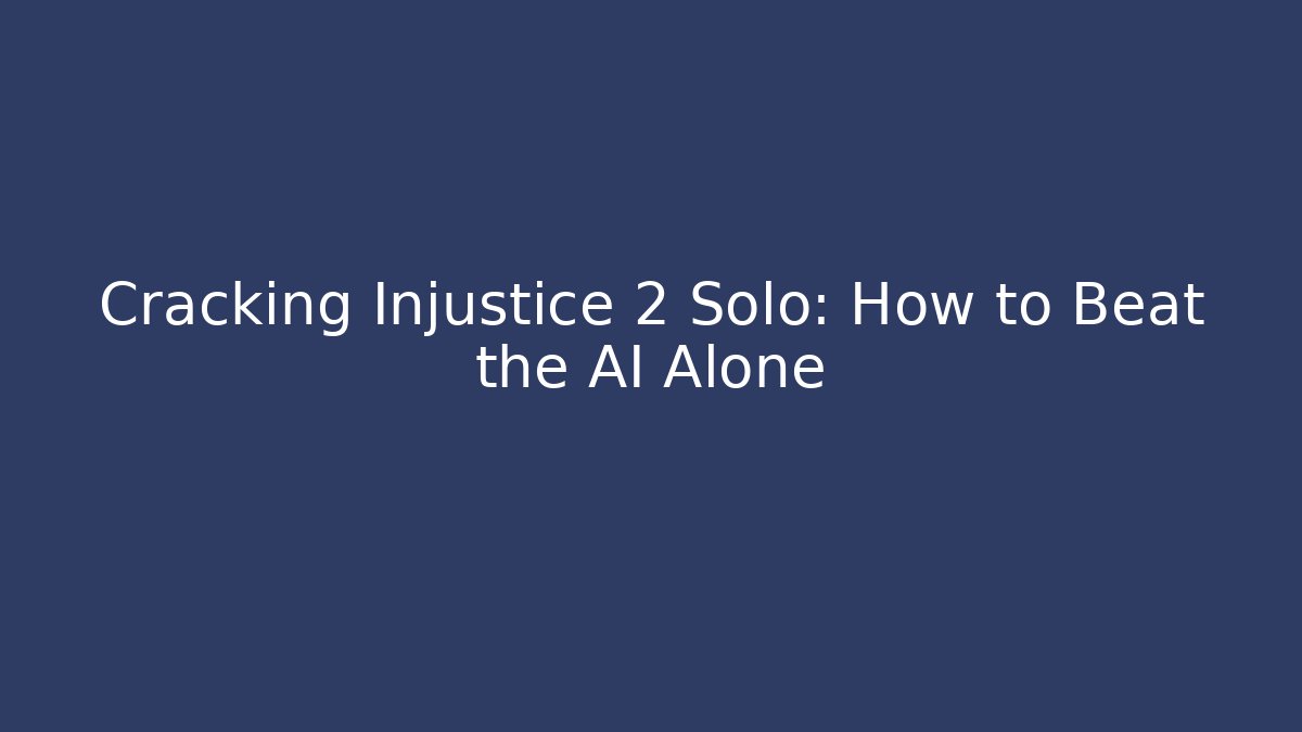 Cracking Injustice 2 Solo: How to Beat the AI Alone