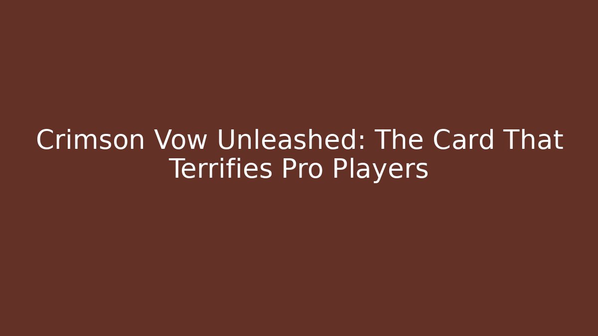 Crimson Vow Unleashed: The Card That Terrifies Pro Players - NADclinic