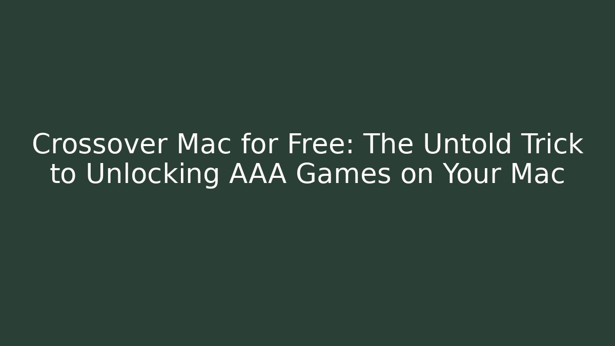 Crossover Mac for Free: The Untold Trick to Unlocking AAA Games on Your Mac - NADclinic
