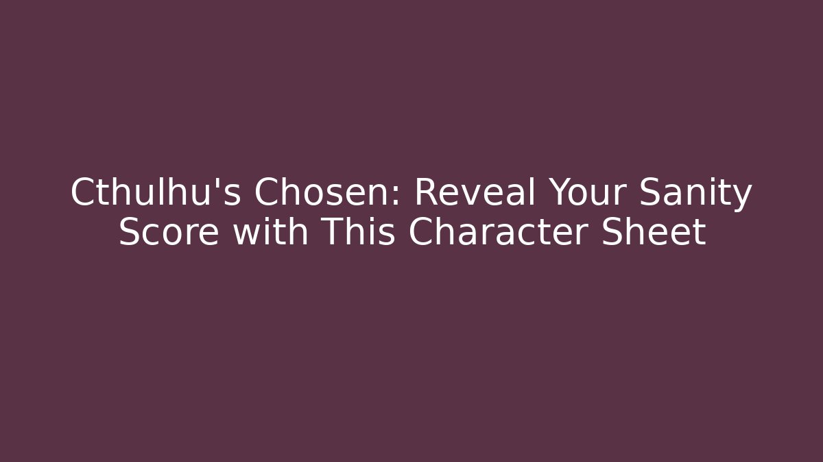 Cthulhu's Chosen: Reveal Your Sanity Score with This Character Sheet