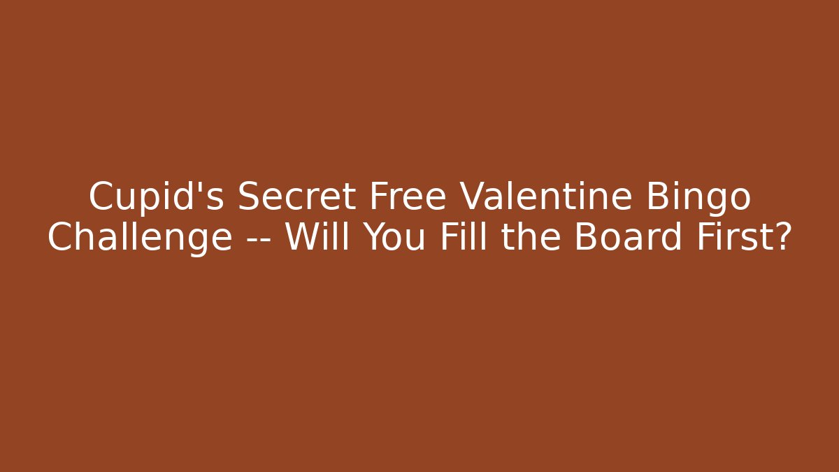 Cupid's Secret Free Valentine Bingo Challenge — Will You Fill the Board First?