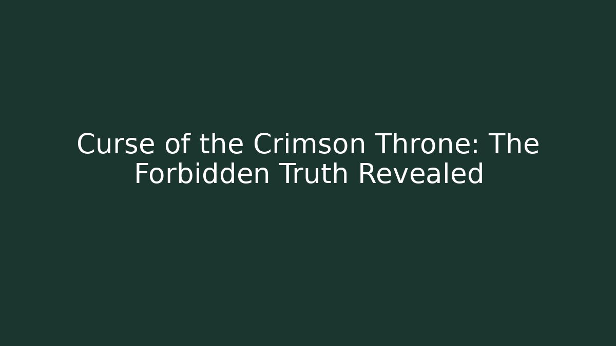 Curse of the Crimson Throne: The Forbidden Truth Revealed - NADclinic