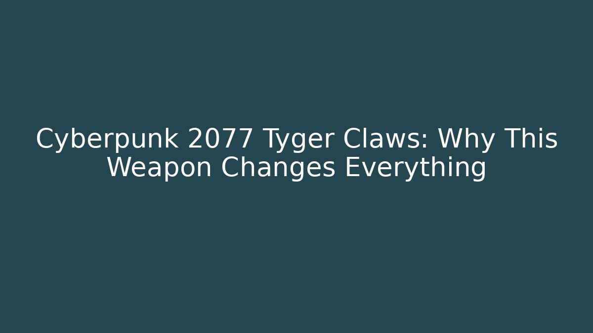 Cyberpunk 2077 Tyger Claws: Why This Weapon Changes Everything