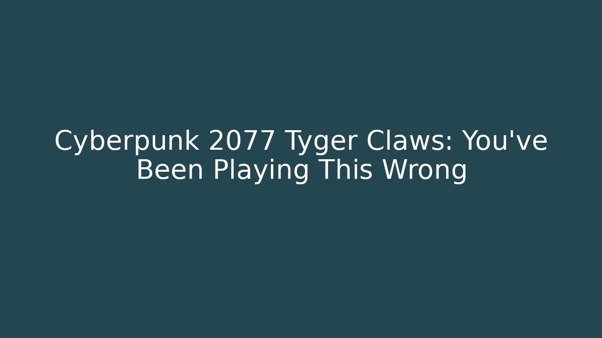 Cyberpunk 2077 Tyger Claws: You've Been Playing This Wrong - NADclinic