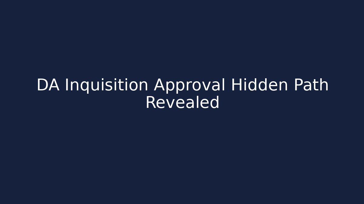 DA Inquisition Approval Hidden Path Revealed