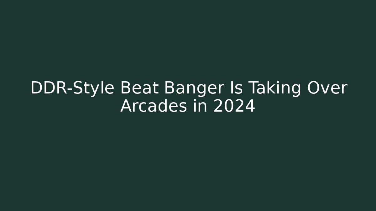 DDR-Style Beat Banger Is Taking Over Arcades in 2024
