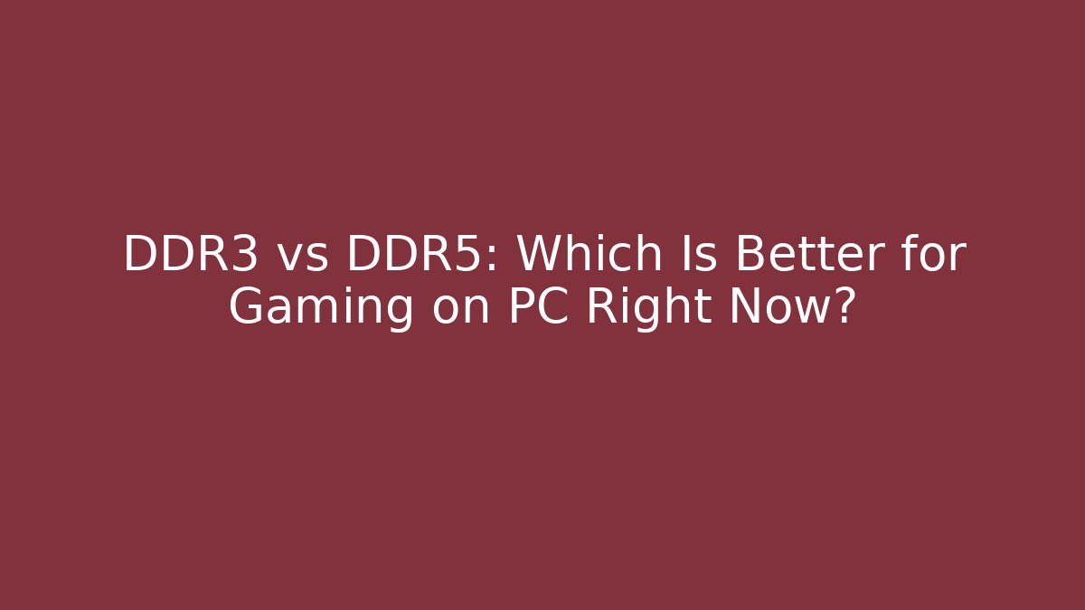 DDR3 vs DDR5: Which Is Better for Gaming on PC Right Now? - NADclinic