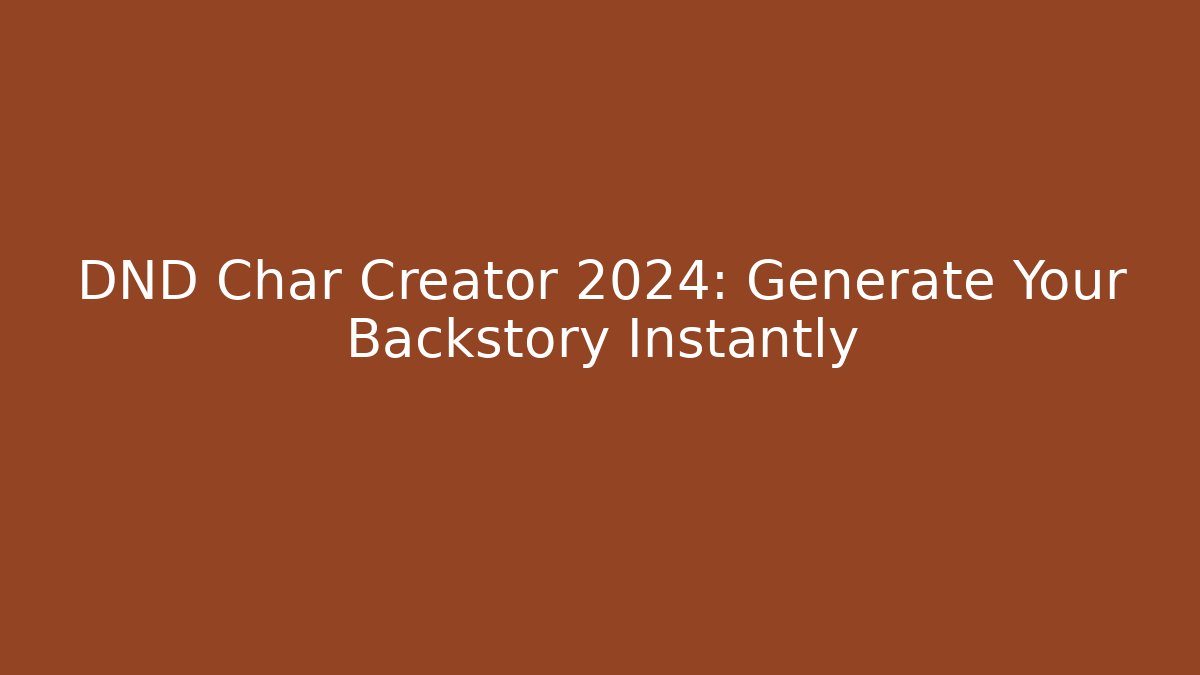 DND Char Creator 2024: Generate Your Backstory Instantly - NADclinic